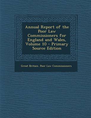 Book cover for Annual Report of the Poor Law Commissioners for England and Wales, Volume 10