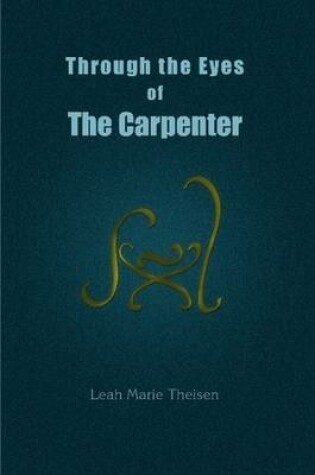 Cover of Through the Eyes of The Carpenter