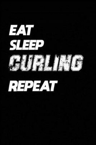 Cover of Eat Sleep Curling Repeat