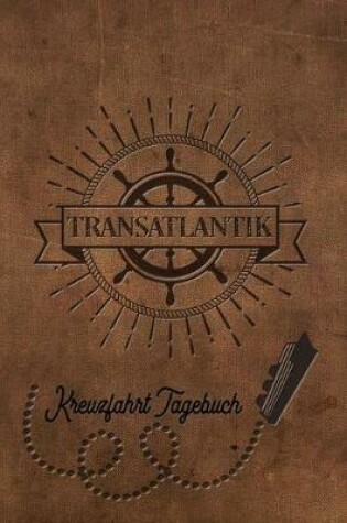 Cover of Kreuzfahrt Tagebuch Transatlantik