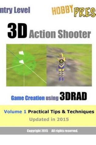 Cover of Entry Level 3D Action Shooter Game Creation using 3DRAD