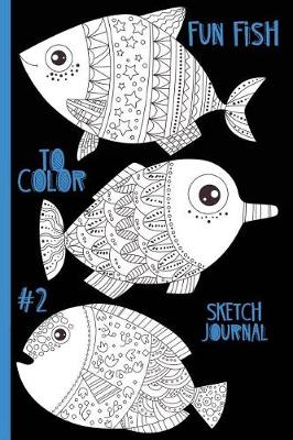 Book cover for Fun Fish to Color #2 Sketch Journal