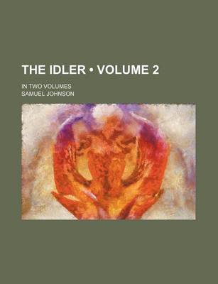 Book cover for The Idler (Volume 2); In Two Volumes