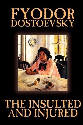 Book cover for The Insulted and Injured by Fyodor Mikhailovich Dostoevsky, Fiction, Literary