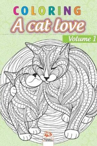 Cover of Coloring A cat love - Volume 1