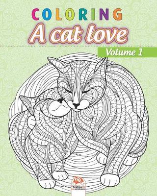 Book cover for Coloring A cat love - Volume 1