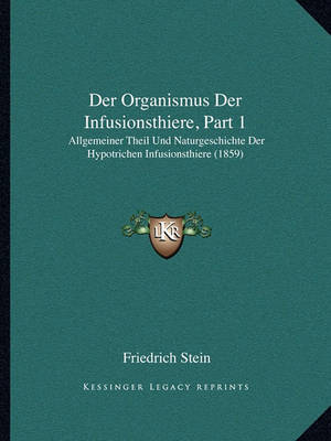 Book cover for Der Organismus Der Infusionsthiere, Part 1