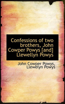 Book cover for Confessions of Two Brothers, John Cowper Powys [And] Llewellyn Powys