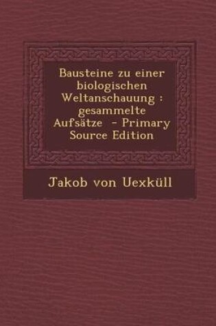 Cover of Bausteine Zu Einer Biologischen Weltanschauung