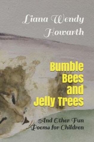 Cover of Bumble Bees and Jelly Trees