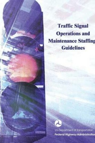 Cover of Traffic Signal Operations and Maintenance Staffing Guidelines