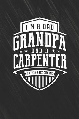 Book cover for I'm A Dad Grandpa & A Carpenter Nothing Scares Me