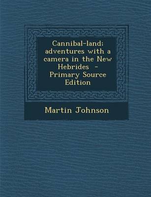 Book cover for Cannibal-Land; Adventures with a Camera in the New Hebrides