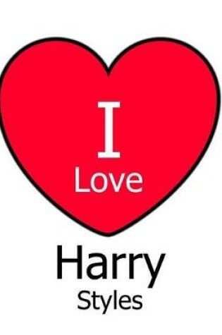 Cover of I Love Harry Styles