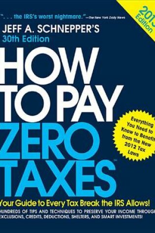 Cover of How to Pay Zero Taxes 2013: Your Guide to Every Tax Break the IRS Allows