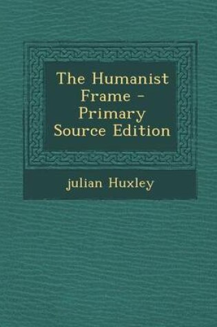 Cover of The Humanist Frame - Primary Source Edition