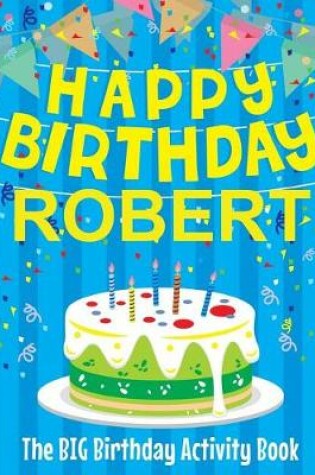 Cover of Happy Birthday Robert - The Big Birthday Activity Book