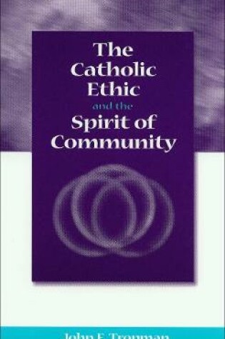 Cover of The Catholic Ethic and the Spirit of Community