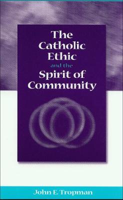Book cover for The Catholic Ethic and the Spirit of Community