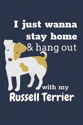 Book cover for I just wanna stay home & hang out with my Russell Terrier