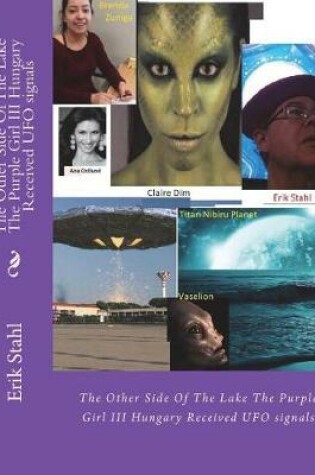 Cover of The Other Side of the Lake the Purple Girl III Hungary Received UFO Signals