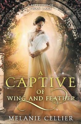 A Captive of Wing and Feather by Melanie Cellier
