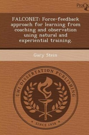 Cover of Falconet: Force-Feedback Approach for Learning from Coaching and Observation Using Natural and Experiential Training