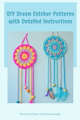 Book cover for DIY Dream Catcher Patterns with Detailed Instructions