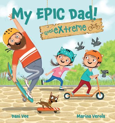 Book cover for My Epic Dad! Goes Extreme