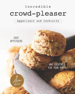 Book cover for Incredible Crowd-Pleaser Appetizers and Cocktails