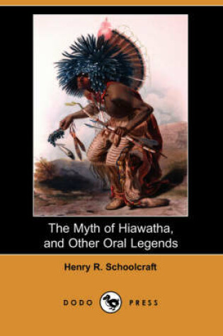 Cover of The Myth of Hiawatha, and Other Oral Legends (Dodo Press)