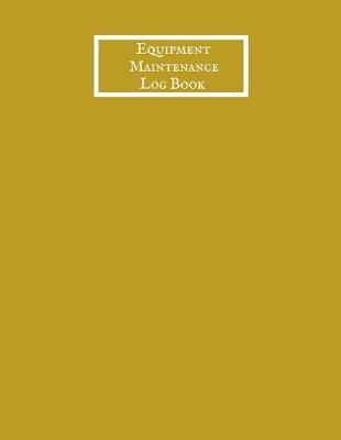 Cover of Equipment Maintenance Log Book