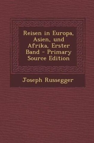 Cover of Reisen in Europa, Asien, Und Afrika, Erster Band - Primary Source Edition