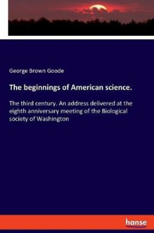 Cover of The beginnings of American science.