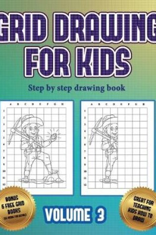 Cover of Step by step drawing book (Grid drawing for kids - Volume 3)