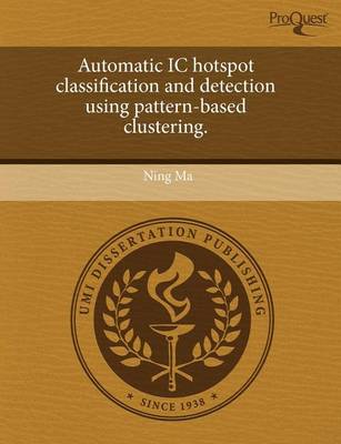 Book cover for Automatic IC Hotspot Classification and Detection Using Pattern-Based Clustering
