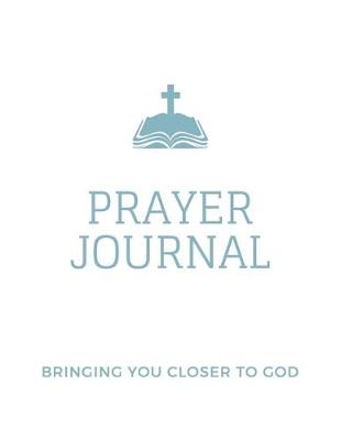 Book cover for Prayer Journal - Bringing you closer to God