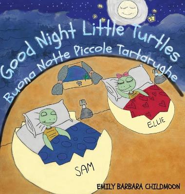 Book cover for Good Night Little Turtles- Buona Notte Piccole Tartarughe. Bilingual Version English-Italian