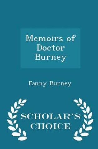 Cover of Memoirs of Doctor Burney - Scholar's Choice Edition