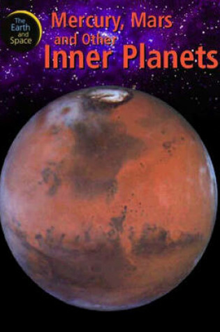 Cover of The Earth and Space: Mercury, Mars and Other Inner Planets