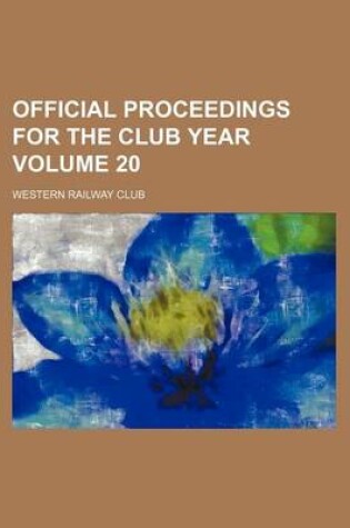 Cover of Official Proceedings for the Club Year Volume 20