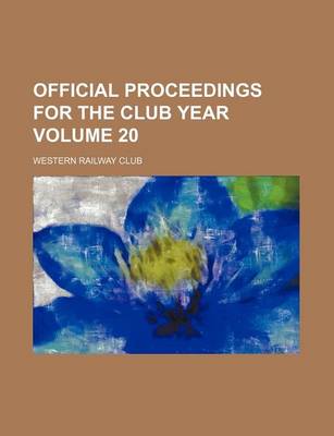 Book cover for Official Proceedings for the Club Year Volume 20