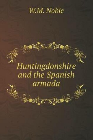 Cover of Huntingdonshire and the Spanish armada