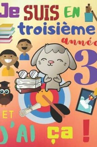 Cover of Je suis en troisième année et j'ai ça!