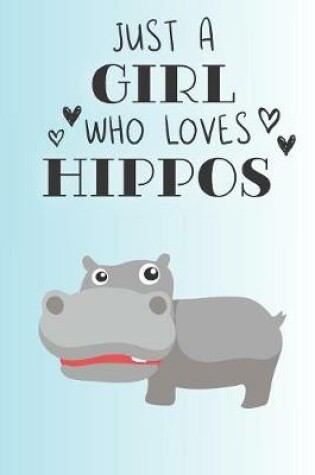 Cover of Just A Girl Who Loves Hippos