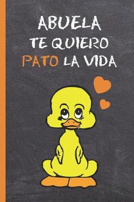 Book cover for Abuela, Te Quiero Pato La Vida