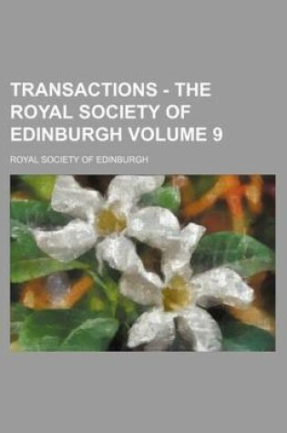 Cover of Transactions - The Royal Society of Edinburgh Volume 9