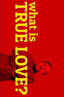 Book cover for Slavoj Zizek What is True Love?