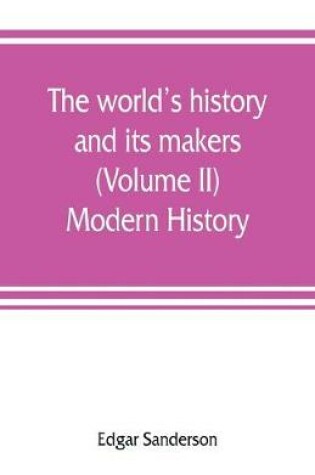 Cover of The world's history and its makers (Volume II) Modern History