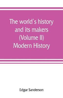 Book cover for The world's history and its makers (Volume II) Modern History